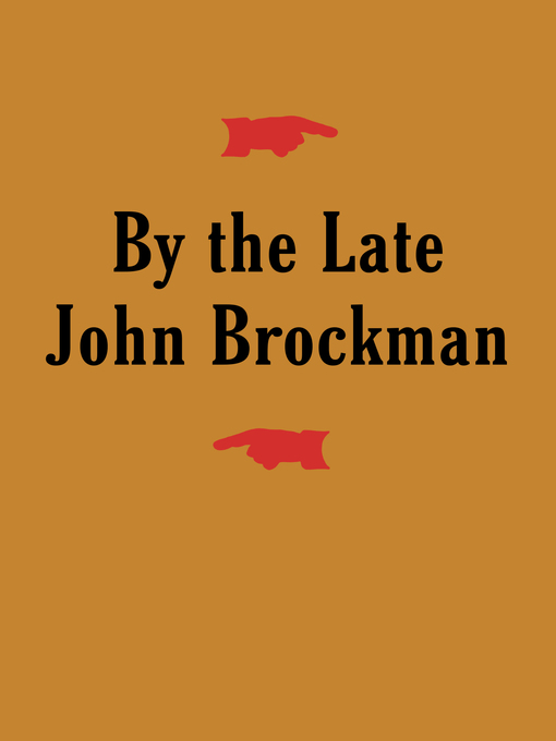 Title details for By the Late John Brockman by John Brockman - Available
